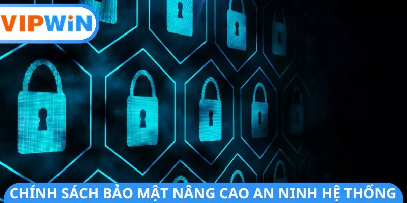 Chính sách bảo mật nâng cao an ninh hệ thống