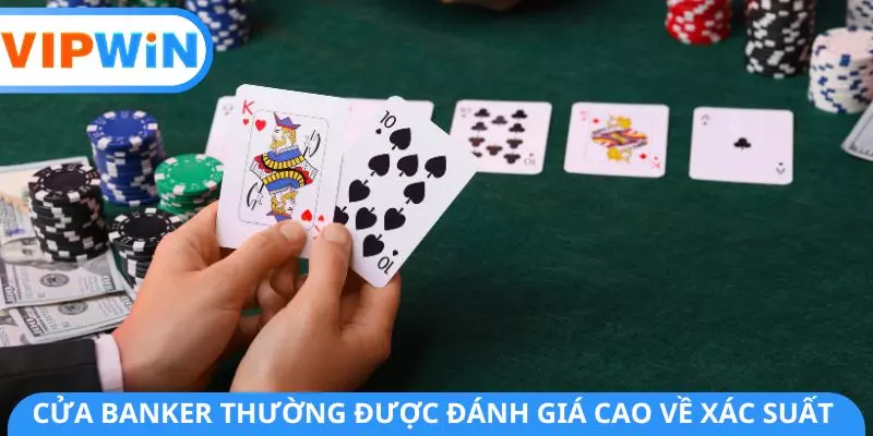 Cửa Banker thường được đánh giá cao về xác suất