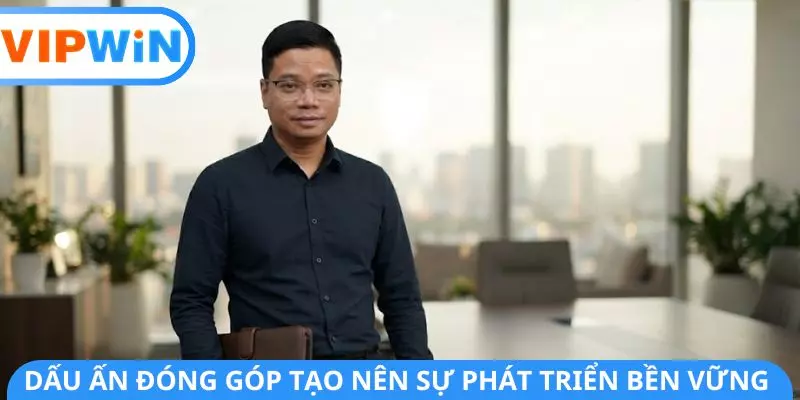 Dấu ấn đóng góp tạo nên sự phát triển bền vững