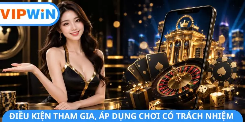 Điều kiện tham gia, áp dụng chơi có trách nhiệm