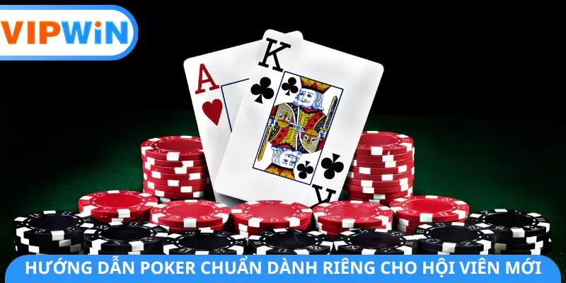 Hướng dẫn Poker chuẩn dành riêng cho hội viên mới Hướng dẫn Poker chuẩn dành riêng cho hội viên mới