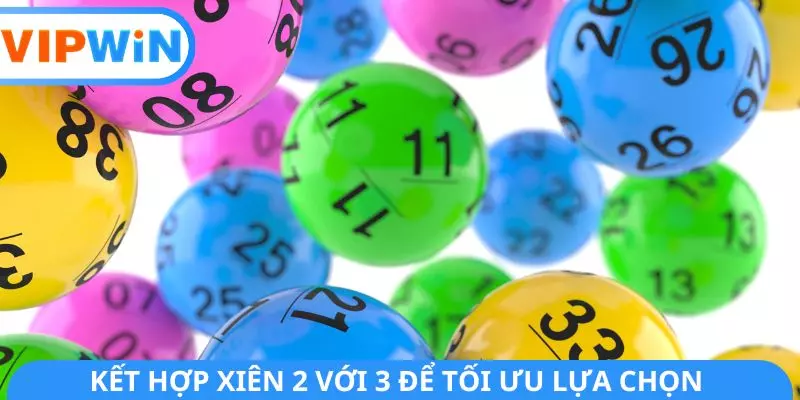 Kết hợp xiên 2 với 3 để tối ưu lựa chọn