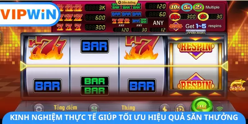 Kinh nghiệm thực tế giúp tối ưu hiệu quả săn thưởng