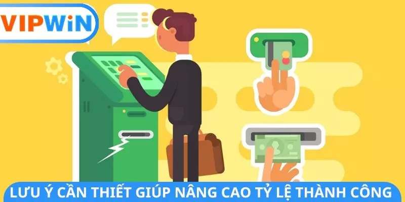 Lưu ý cần thiết giúp nâng cao tỷ lệ thành công