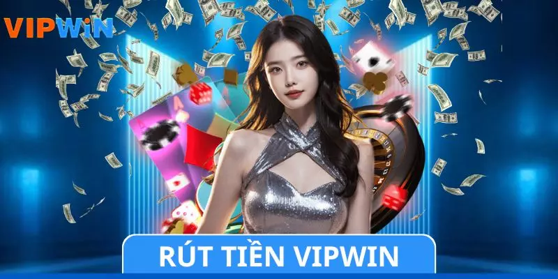 Rút Tiền VIPWIN - Cập Nhật Xử Lý Giao Dịch Mới Nhất 2026
