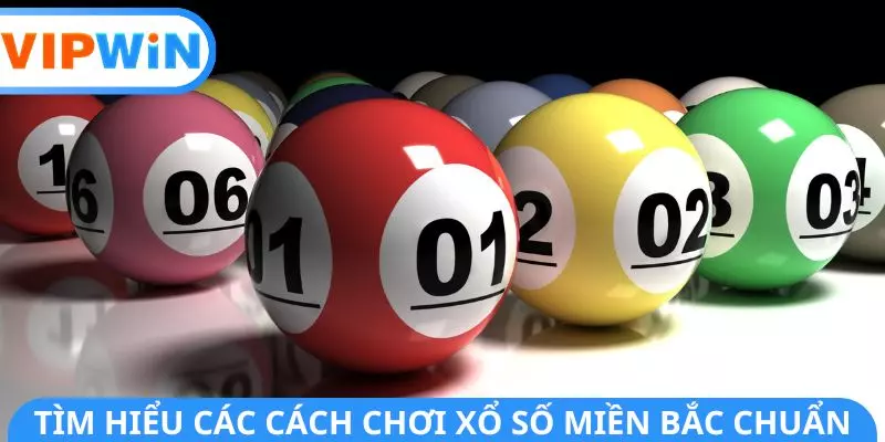 Tìm hiểu các cách chơi xổ số miền Bắc chuẩn