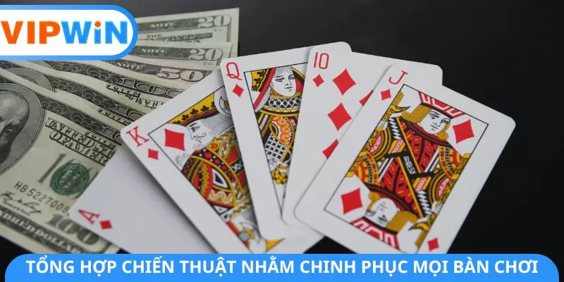 Tổng hợp chiến thuật nhằm chinh phục mọi bàn chơi Tổng hợp chiến thuật nhằm chinh phục mọi bàn chơi