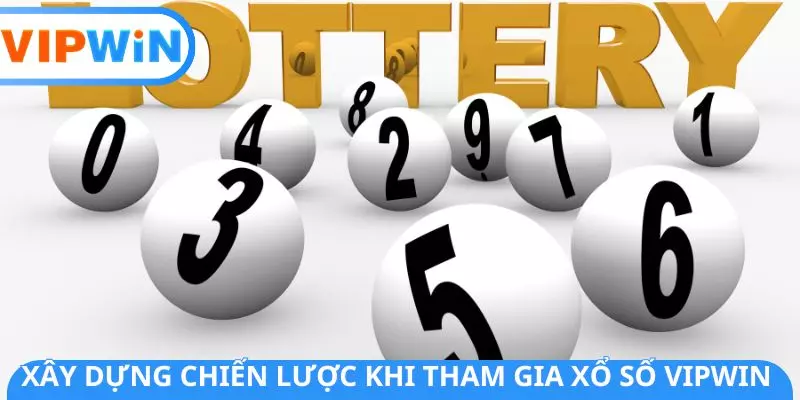 Xây dựng chiến lược khi tham gia xổ số VIPWIN